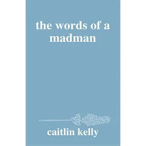 USED-the words of a madman: by caitlin kelly by kelly, caitlin (Paperback)