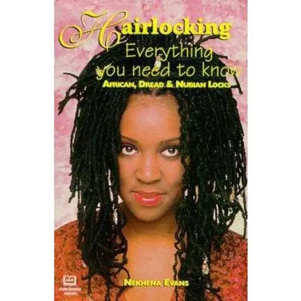 USED-Hairlocking: Everything You Need to Know : African, Dread and Nubian Locks by Nekhena Evans (Paperback)