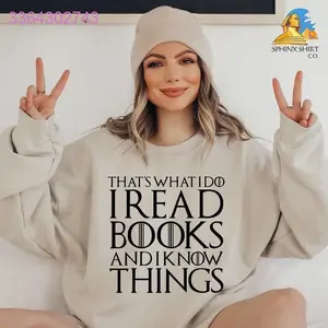 I Read Books & Know Things Sweatshirt Book Lover's Gift, Funny Reading Sweat, Bookworm & Librarian Collection Sweatshirt
