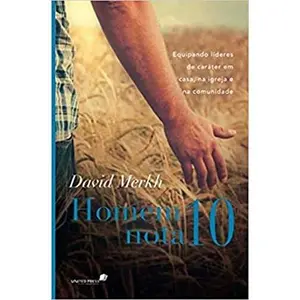USED-HOMEM NOTA 10: Equipando líderes de caráter em casa, na igreja e na comunidade (Portuguese Edition) by David Merkh (Paperback)