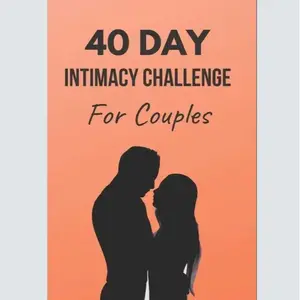 40 Day Intimacy Challenge For Couples Ignite Intimacy In Your Marriage Through Conversation Romance And Sexuality In This Couples Workbook Paperback Connection Bond