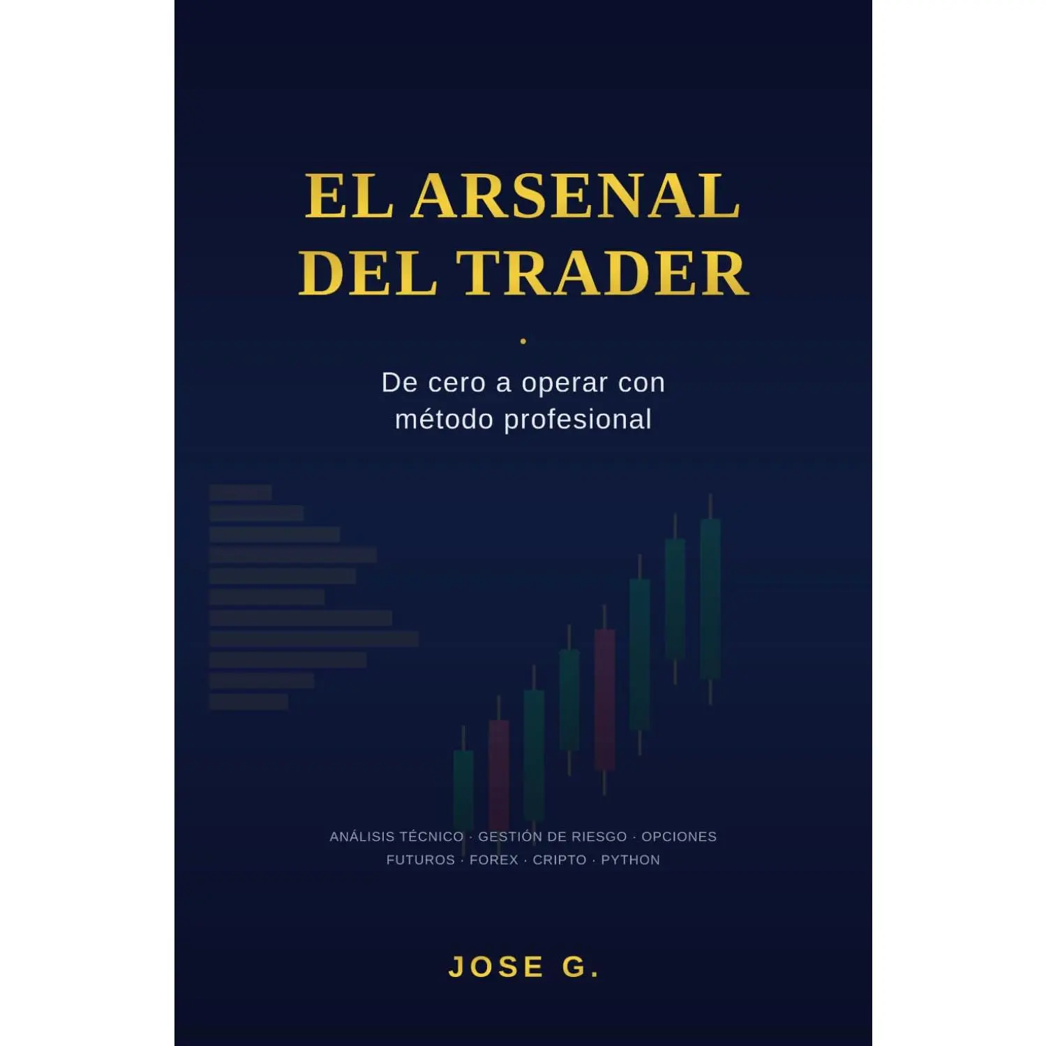 El Arsenal del Trader "book": De cero a operar con método profesional: El manual completo del trader profesional moderno (Spanish Edition)