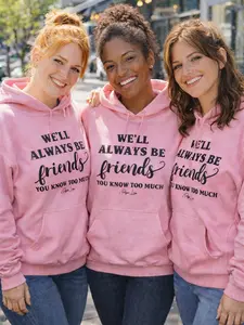 We'll Always Be Friends Because You Know Too Much Graphic Hoodie