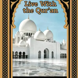 Live with the Qur'an: A Comprehensive Guide to the Qur'an for Muslims and Non Muslims who interested the light of Truth. prayer journal