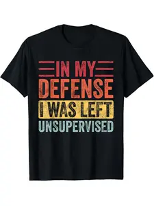 "In My Defense I Was Left Unsupervised" Funny Excuse Loose T-Shirt | Vintage Retro Distressed Humor Graphic Tee | Chaotic Summer Top