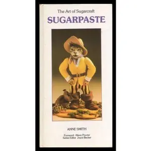 USED-Sugarpaste (The Art of Sugarcraft Series) by Anne Smith (Hardcover)