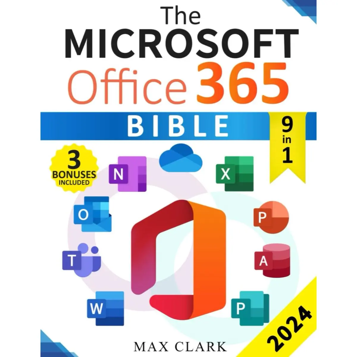 The Microsoft Office 365 Bible: The Complete and Easy-To-Follow Guide to Master the 9 Most In-Demand Microsoft Programs - Secret Tips & Shortcuts to Stand out From the Crowd and Impress Your Boss Paperback – March 16, 2024