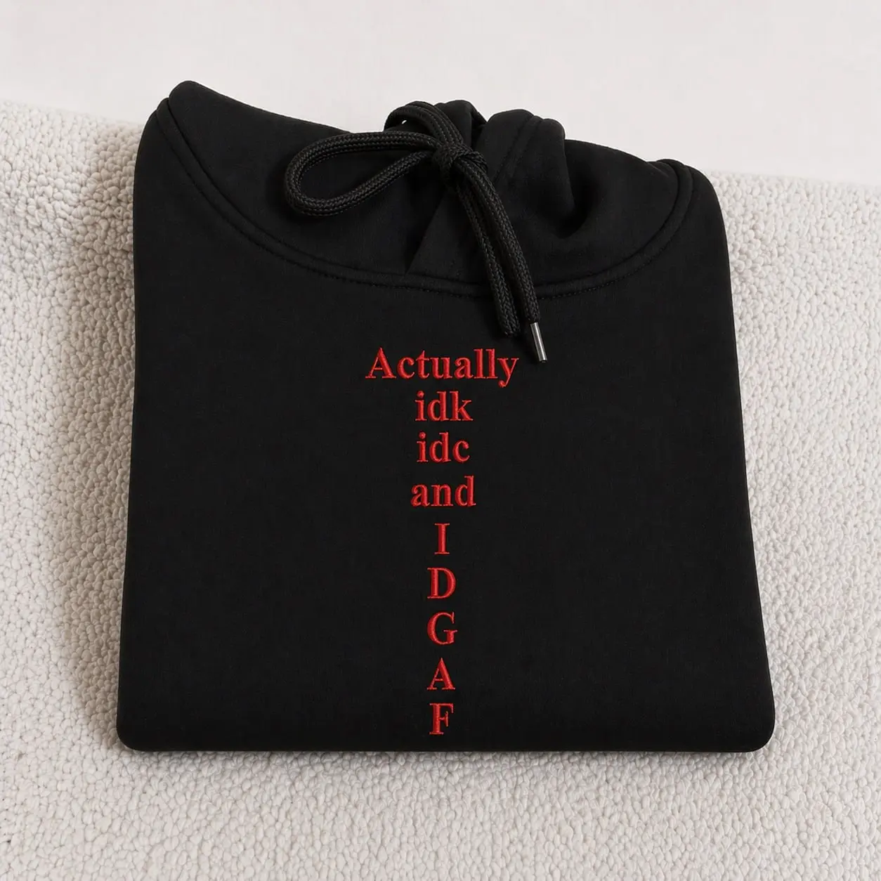 [EMBROIDERED] Funny Slogan Red Actually Idk Idc And IDGAF TShirt, Sweatshirt, Hoodie, Unisex Streetwear