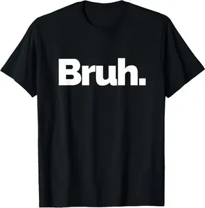 Bruh on it Design That Says Bruh T-Shirt