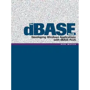The dBASE Book: Developing Windows Applications with dBASE PLUS - Paperback