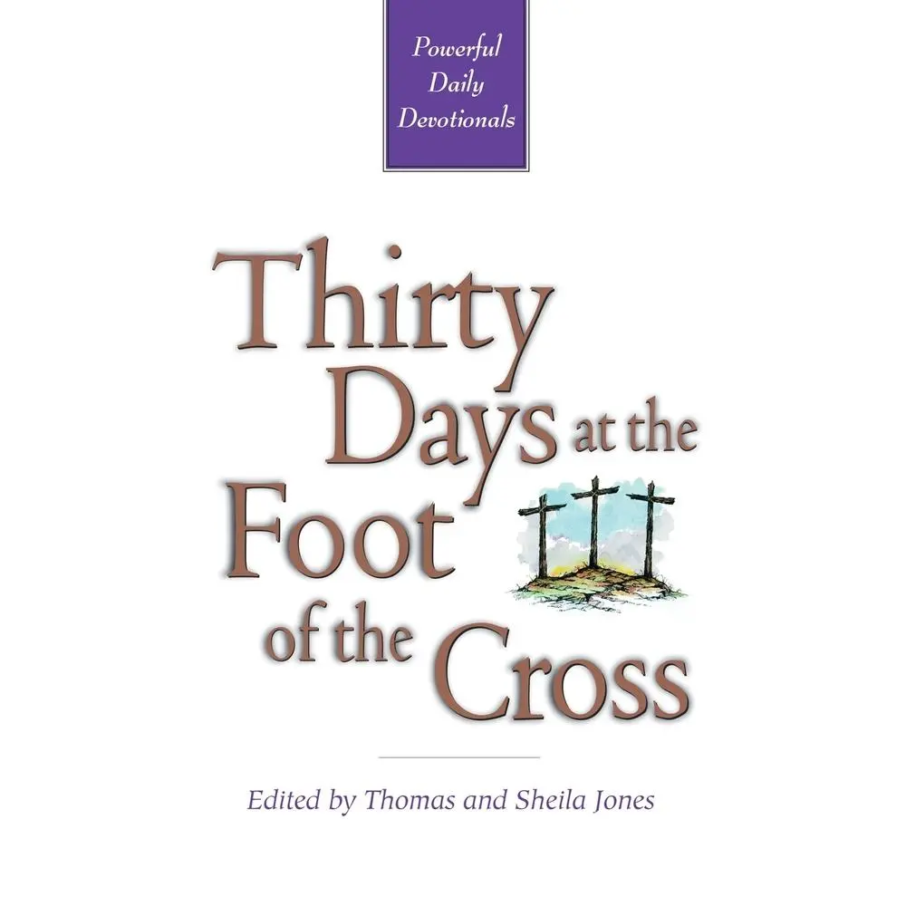 USED Book - Thirty Days at the Foot of the Cross by Jones, Tom And Sheila (Paperback) - english