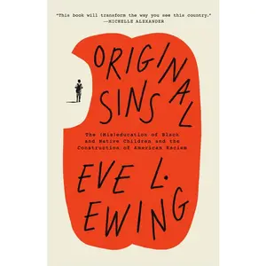 Original Sins: The (Mis)Education of Black and Native Children and the Construction of American Racism by Eve L. Ewing (Paperback)