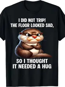 Humorous Grumpy Otter T Shirt, I Didn'T Stumble, The Floor Seemed Upset So I Embraced It, Adorable Animal Meme Tee Gift Unisex Design for Both Men And, Summer Short Sleeve Printed T Shirt