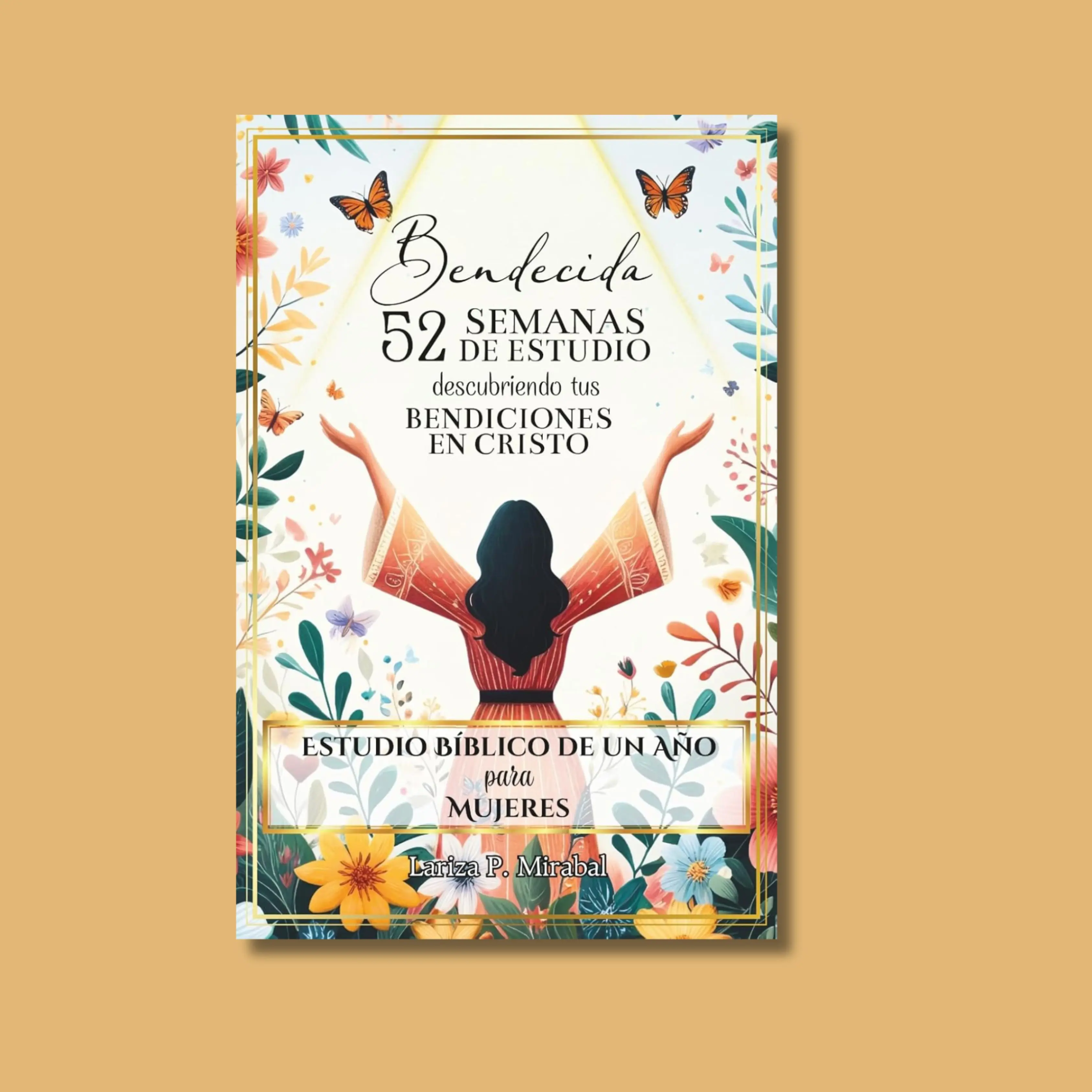 BENDECIDA: 52 SEMANAS DE ESTUDIO DESCUBRIENDO TUS BENDICIONES EN CRISTO: Estudio Bíblico de Un Año para Mujeres (Spanish Edition)