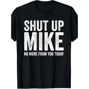 Men'S Funny "Shut Up Mike" Graphic T-Shirt and Hoodie| Retro Casual Short Sleeve Tee with Mike Name Print, Crew Neck, Slight Stretch Fabric, Fit for Casual Attire, Year-Round Wear| Novelty Mike Fans Gift