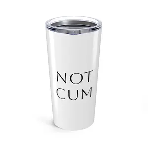 "NOT CUM" Tumbler (20oz)