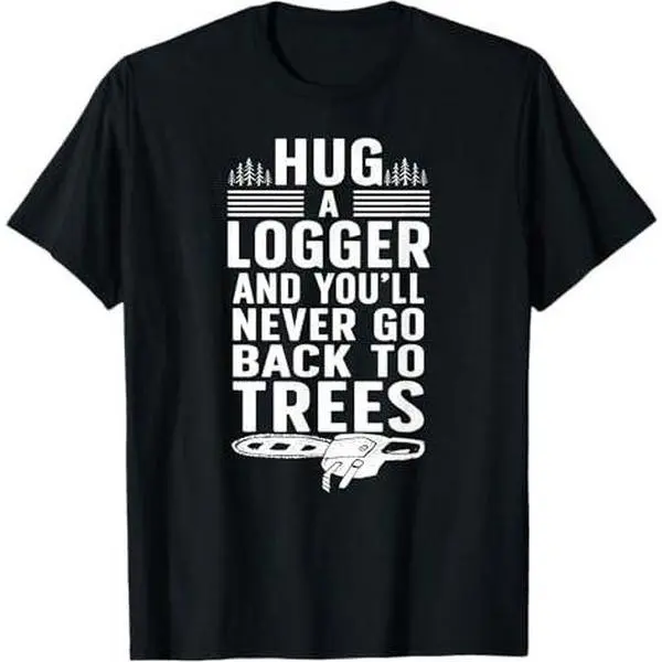 Hug Logger Lumberjack Logging Loggers T-Shirt