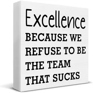 Funny Office Decor, Teamwork Gifts for Coworkers Employees, Excellence Because We Refuse to Be the Team That Sucks Wood Sign Decoration for Home Office Cubicle Desk Shelf Table 5 X 5 Inch Desk Signage Decoration