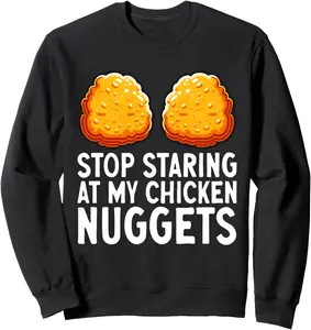 Stop Staring At My Nuggets Adult Humor Chicken Nugget Sweatshirt Casual Classic