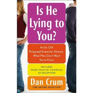 USED-Is He Lying to You?: An Ex-CIA Polygraph Examiner Reveals What Men Don't Want You to Know by Crum, Dan (Paperback)