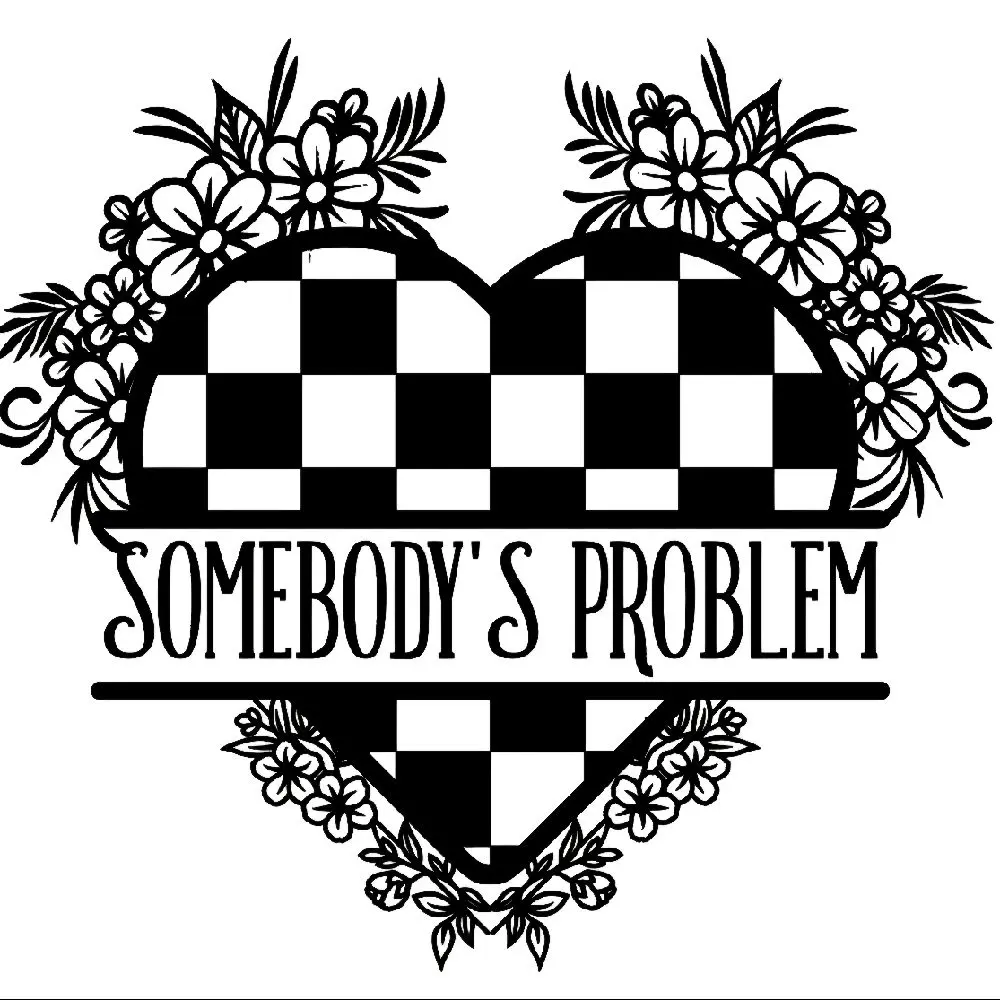 'Sombody's Problem' Vinyl Decal