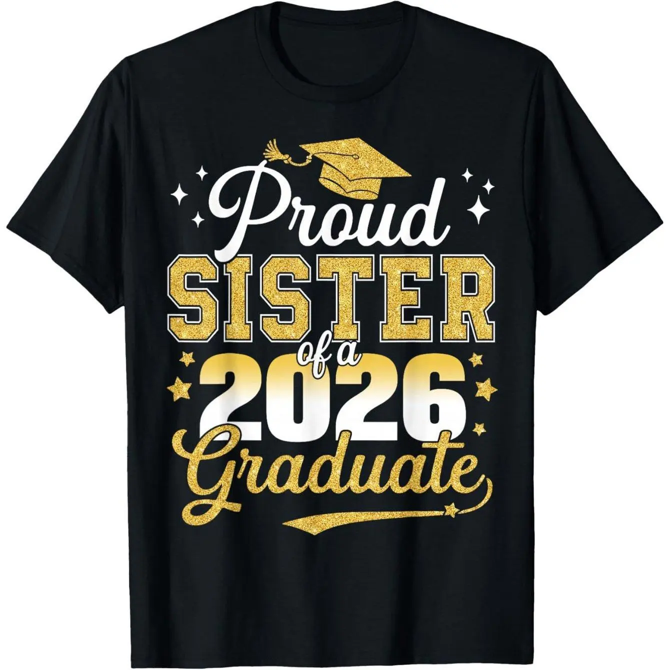 T-shirt Proud Sister of a Class of 2026 Graduate Senior Graduation T-Shirt, Unisex - Spring, Valentine's Day St Patrick's Day Graduation Season, Easter, Mardi Gras Gifts for Dad, Mom, Parents, Friends, Family and Coworkers(only Shirt)