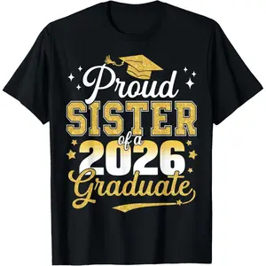 100% Premium Cotton T-shirt Proud Sister of a Class of 2026 Graduate Senior Graduation T-Shirt, Unisex - Spring, Valentine's Day St Patrick's Day Graduation Season, Easter, Mardi Gras Gifts for Dad, Mom, Parents, Friends, Family and Coworkers(only Shirt)