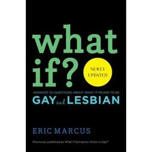 USED-What If?: Answers to Questions about What It Means to Be Gay and Lesbian by Marcus, Eric (Paperback)