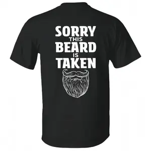 Sorry This Beard is Taken Funny Quote T-shirt Gift for Husband Boyfriend Him Unisex Cotton Tee for Men Women Menswear Womenswear Top
