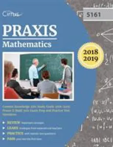 USED-Praxis Mathematics Content Knowledge 5161 Study Guide 2018-2019: Praxis II Math 5161 Exam Prep and Practice Test Questions by Praxis Mathematics Exam Prep Team (Paperback)