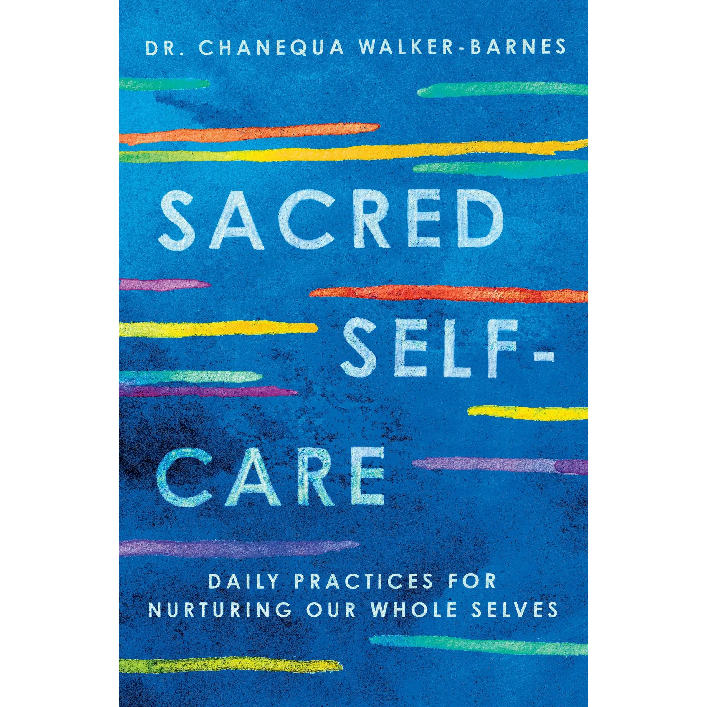 Sacred Self-Care: Daily Practices for Nurturing Our Whole Selves by Chanequa Walker-Barnes [Paperback Book]