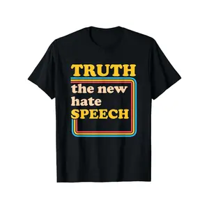 Truth The New Hate Speech Honesty Hater Political Reality T-Shirt, Unisex Cotton Casual Round Neck grandma's favorite t shirt good graphic tees funny graphic tee funny shirt guys gifts trendy t-shirts oversized tshirt  black  Vintage Crewneck
