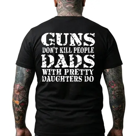 Men's Pure Cotton Fitted Retro Graphic T-Shirt - Bold Text Slogan "Guns Don’t Kill People, Dads With Pretty Daughters Do", Short-Sleeve Round Neck, Soft Breathable, Casual Biker Streetwear, Ideal for Workdays/Errands, Father's Day Gift for Husband
