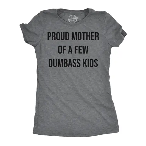 CRAZY DOG T-SHIRTS Women's Soft Comfortable Round Neck Funny Sarcastic Mom Tshirt, Proud Mother Of A Few Dumbass Kids Vintage Graphic Lady's Top, Dark Grey Mother's Day Novelty Tee