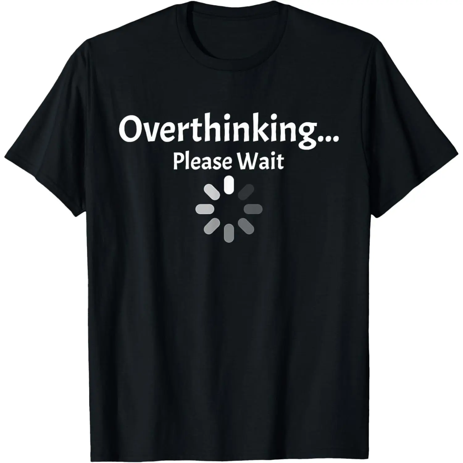 Over Thinking Please Wait Funny Over Thinker Slogan Quote T-Shirt