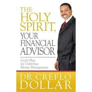 USED-The Holy Spirit, Your Financial Advisor: God's Plan for Debt-Free Money Management by Dr. Creflo Dollar (Hardcover)