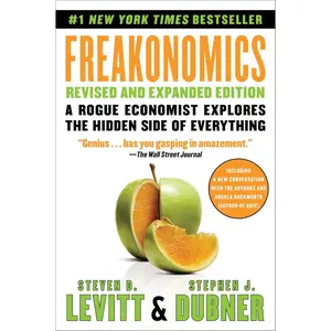 Freakonomics Revised and Expanded Edition: A Rogue Economist Explores the Hidden Side of Everything
