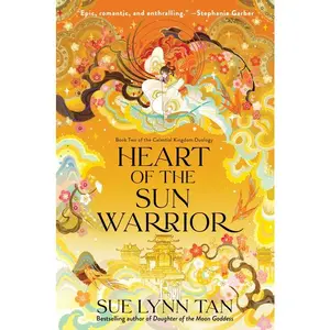 Heart of the Sun Warrior: A Novel (Celestial Kingdom: Volume Number 2) by Sue Lynn Tan [Hardback Book]