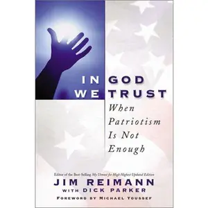 USED-In God We Trust: When Patriotism Is Not Enough by Jim Reimann (Hardcover)
