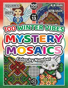 Mystery Mosaic 100 Winter Vibes Color by Number Squares and Dots for Adults & Teens: Pixel Art Quest Featuring Christmas Holiday Seasonal