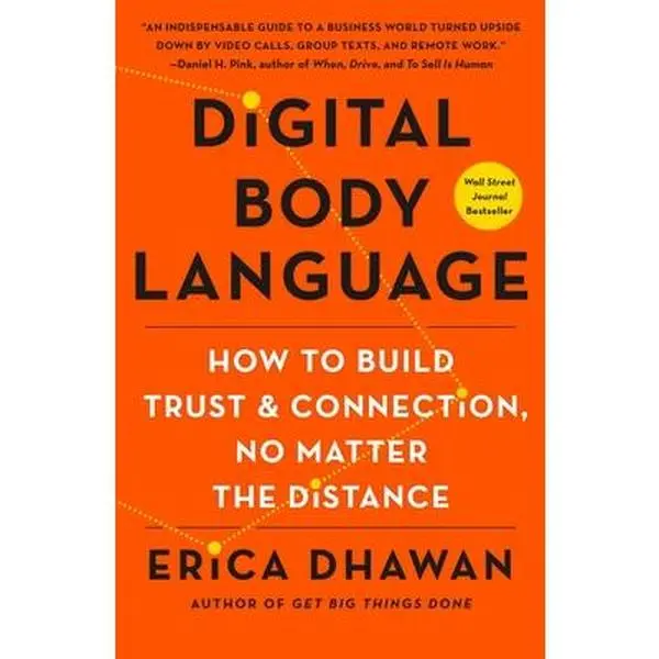 Digital Body Language: How to Build Trust and Connection, No Matter the Distance -- Erica Dhawan - Paperback