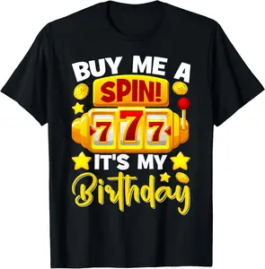 100% Cotton Buy Me a Spin It's My Birthday Casino Game Slot Machine T-Shirt