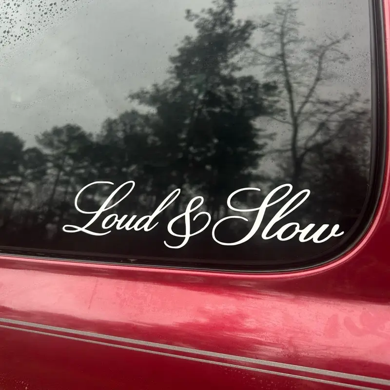 Loud and Slow Cursive Script Decal for Cars and Trucks