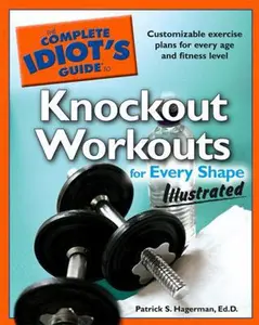 USED-The Complete Idiot's Guide to Knockout Workouts for Every ShapeIllustrated by Patrick S. Hagerman Ed.D. (Paperback)