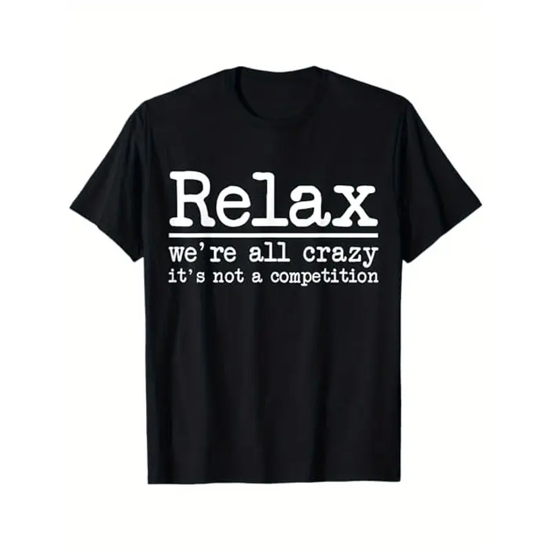 [100% Cotton] Funny Relax We'Re All Crazy It'S Not A Competition Saying T-Shirt - With  - Soft Breathable 100% Cotton Tee For Men & Women - Everyday Casual Wear Gift Idea - Machine Washable Crewneck Shirt, Humorous Apparel, State T-Shirt For Men And Women