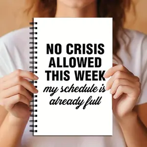 Funny and Humorous Spiral Notebook, No Crisis Allowed This Week, Ideal for School, Work, Note-Taking, Perfect Gift for Women