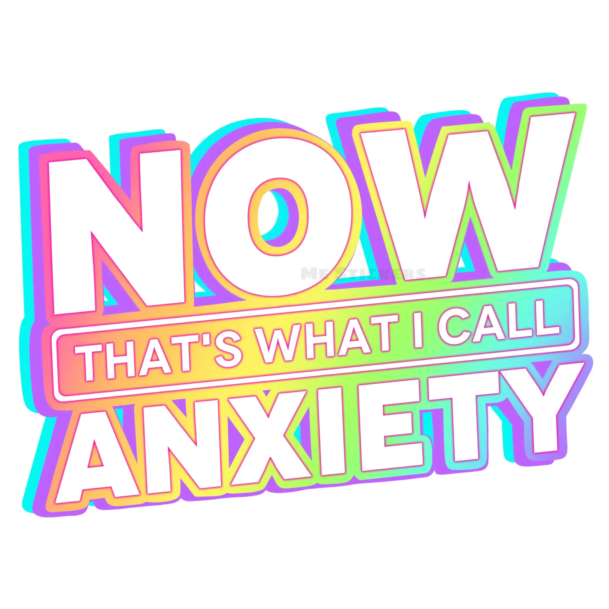Now thats what I call anxiety sticker Waterproof laptop sticker Mental health vinyl sticker Fun quote decal Water bottle sticker Y2K girly decor (Holographic 3 inches)