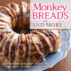 USED-Monkey Breads and More: Irresistible Pull-Apart Breads, Plus Rolls, Buns, Breadsticks and More by Publications International Ltd. (Hardcover)