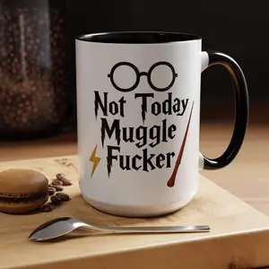 [ Sale Up To 50%] Not Today Muggle Fucker Coffee Mug, Funny Foodie Mug