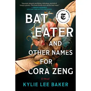 Bat Eater and Other Names for Cora Zeng: A Novel by Kylie Lee Baker [Paperback Book]